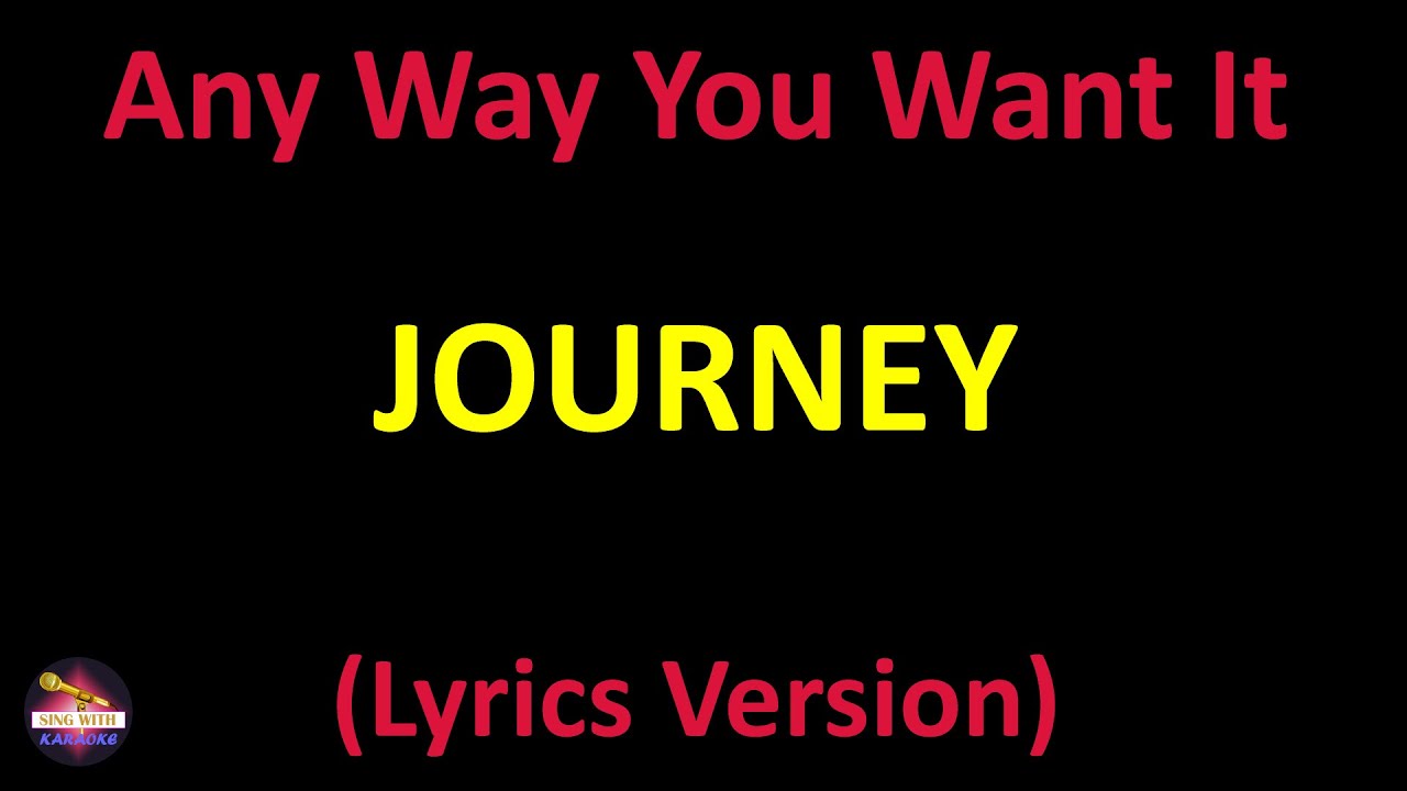 Journey - Any Way You Want It (Lyrics Version) - YouTube