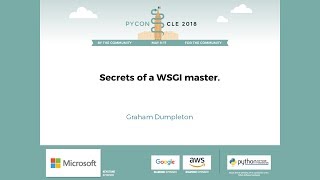 Graham Dumpleton - Secrets of a WSGI master. - PyCon 2018