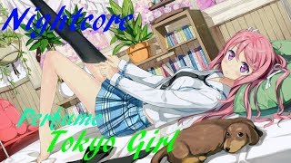 【Rikka music】[Nightcore] Perfume - Tokyo Girl