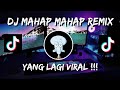 DJ MAHAP MAHAP REMIX 🔊🎶 || DJ VIRAL TIKTOK 2021