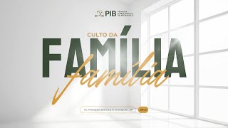 CULTO CELEBRANDRO COM A FAMÍLIA