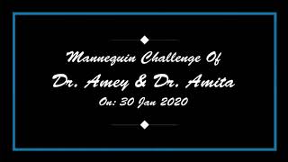 Dr. Amey \u0026 Dr. Amita Mannequin challenge on: 30 Jan 2020