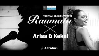 #4 A ti’aturi / Raumata with Arisa \u0026 Kekai - Tahitian Music Live 2019