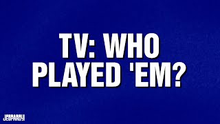 Who Played ‘Em?| Category | JEOPARDY!