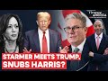 UK PM Starmer Meets Donald Trump, Doesn't Meet Kamala Harris | Firstpost America