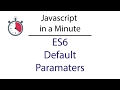 Javascript in a Minute: ES6 Default Parameters