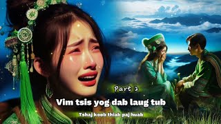 Vim tsis yog dab laug tub - Tshaj koob & paj huab ( Part #2 )_dab neeg kev hlub 6/11/2024