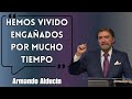 Dr. Armando alducin - Hemos Vivido Engañados Por Mucho Tiempo