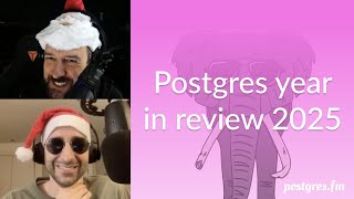 Postgres year in review 2025 | Postgres.FM 168 | #PostgreSQL #Postgres podcast