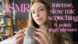 ASMR • intense but slow bare mic scratching 💅🏼 with some tingly polish phrases ✨