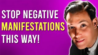 How do I Stop Negative Manifestations? Neville Goddard