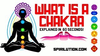 WHAT IS A CHAKRA? EXPLAINED IN 60 SECONDS!