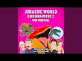 Jurassic World Coronavirus 2: The Musical (feat. Whitney Di Stefano)