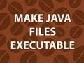 Make Java Executable
