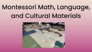 Montessori Math, Language, and Cultural Materials Overview