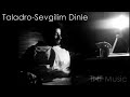 taladro sevgilim dinle