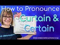 How to Pronounce Curtain and Certain (Free American Accent Training from SpeechModification.com)