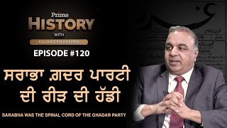 Prime History With Kulwinder Khehra 120 - Sarabha Was The Spinal Cord Of The Ghadar Party