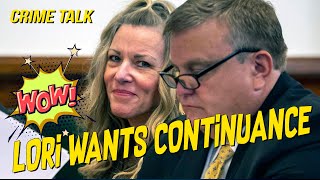 BREAKING... Lori Wants Continuance... Let's Talk About It!