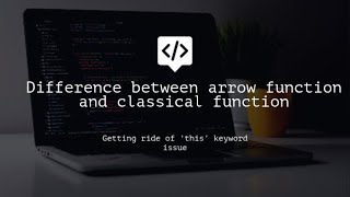 3. Difference between arrow function and classical function expression functionally.