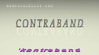 contraband - pronunciation + Examples in sentences and phrases