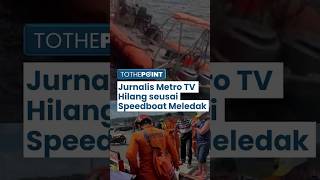 Jurnalis Metro TV Hilang seusai Speedboat Basarnas Meledak di Ternate, Pencarian Terus Berlanjut