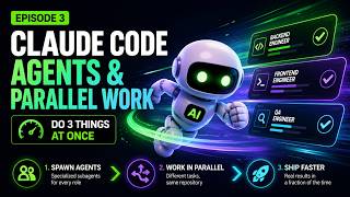 Claude Code Ep 03: Agents & Parallel Work — Do 3 Things at Once