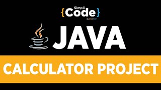Java Tutorial For Beginners | Calculator Project In Java - Create Calculator In Java | SimpliCode