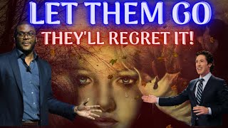 LET THEM GO! THEY WILL REGRET IT | Motivation For The Broken