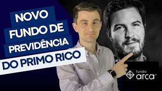 NOVO FUNDO DE PREVIDÊNCIA DO PRIMO RICO | Arca Renda Fixa, vale a pena investir?