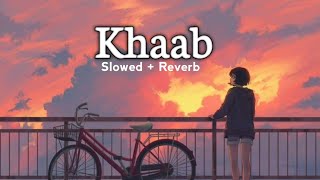 |Khaab lofi song|[ Slowed+Reverb+ Lofi]Lofi song 🎧