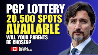 PGP Lottery: 20,500 Spots Available. Will Your Parents Be Chosen? | Canada Immigration 2024