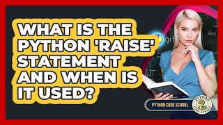 What Is The Python 'raise' Statement And When Is It Used? - Python Code School