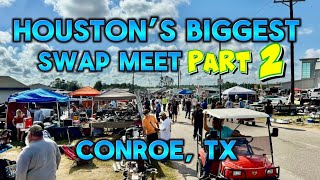 Houston's Biggest Swap Meet - Conroe, Texas Swap Meet Part Two