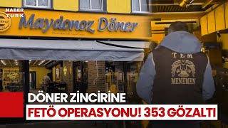 Döner Zincirine FETÖ Operasyonu! Döner Zinciri Üzerinden Finansman Sağlamışlar!