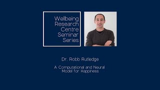 A Computational and Neural Model for Happiness | Dr. Robb Rutledge