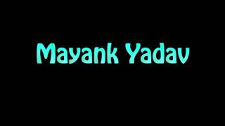 Learn How To Pronounce Mayank Yadav