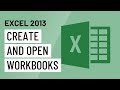 Excel 2013: Creating and Opening Workbooks