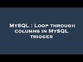 MySQL : Loop through columns in MySQL trigger
