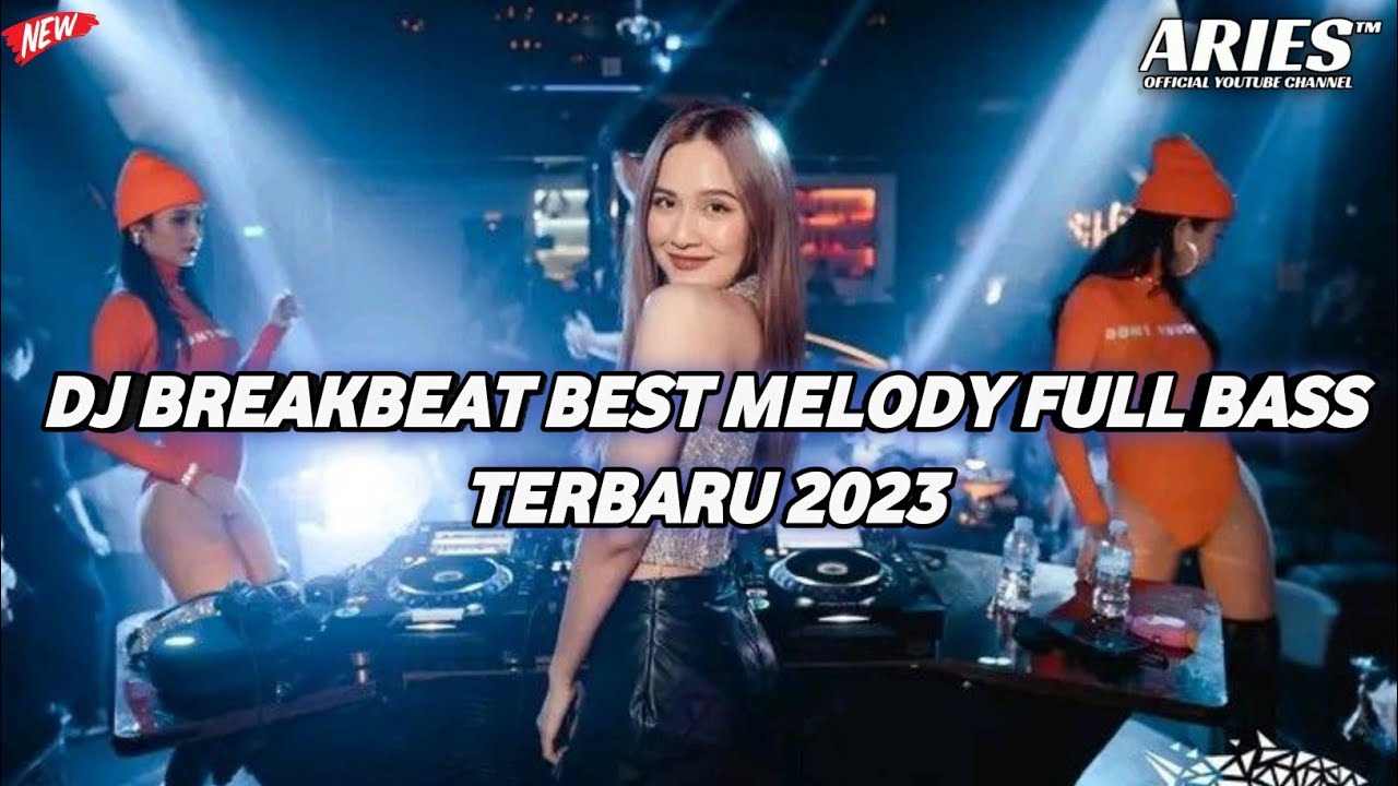 Dj Breakbeat Best Melody Full Bass Remix Terbaru 2023 Youtube Music