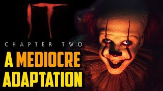 IT CHAPTER TWO: A MEDIOCRE Adaptation