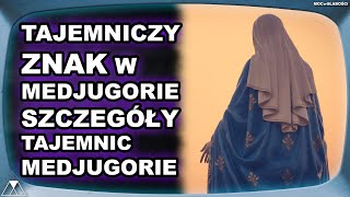 TAJEMNICZY ZNAK W MEDJUGORIE - SZCZEGÓŁY TAJEMNIC MEDJUGORIE