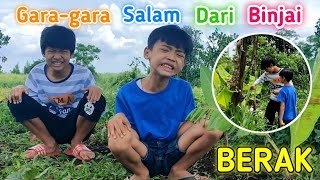 BERAK GARA-GARA SALAM DARI BiNJAi - DRAMA BERAK