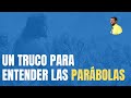 Un TRUCO para entender las PARÁBOLAS - Juan Manuel Vaz