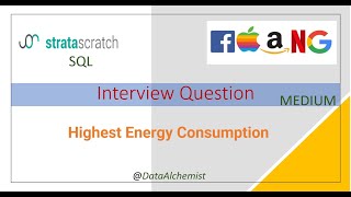 Highest Energy Consumption | Medium | StrataScratch | SQL | Solution | Interview Problem