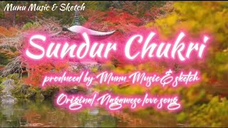 SUNDUR CHUKRI  | An Original Nagamese Love song