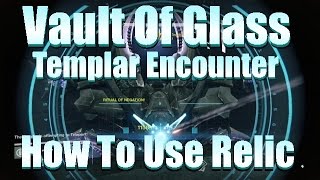 Destiny - How To Use The Relic In The Vault Of Glass Templar Encounter