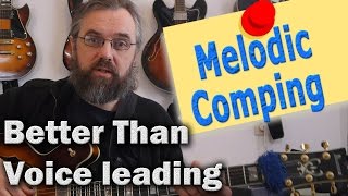 Melodic Comping - Stronger than voice leading! - Jazz Guitar Lesson