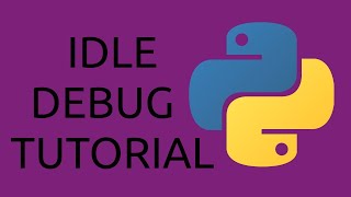 IDLE Debugger Tutorial - Python IDE