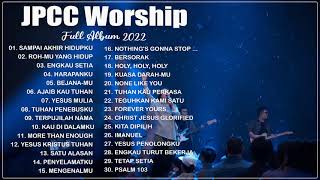 JPCC Worship Terbaru 2022 Full Album Lagu Rohani Kristen Paling Enak Didengar